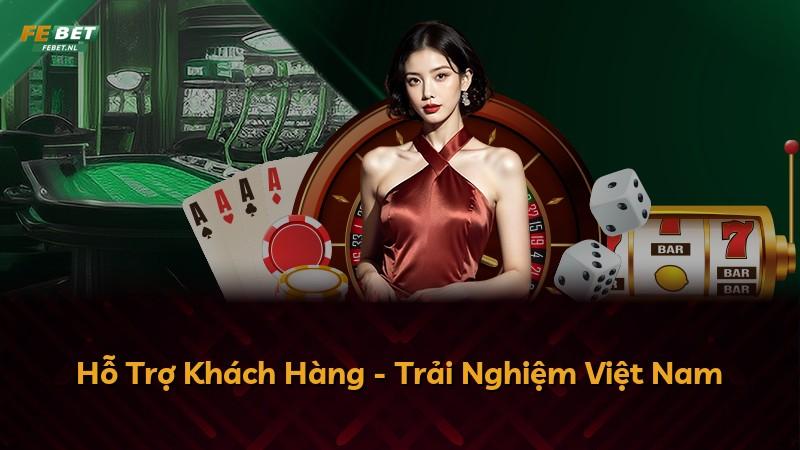Hỗ Trợ Khách Hàng - Trải Nghiệm Việt Nam