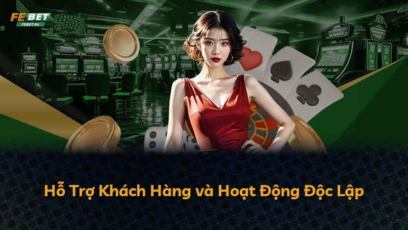 Hỗ Trợ Khách Hàng và Hoạt Động Độc Lập