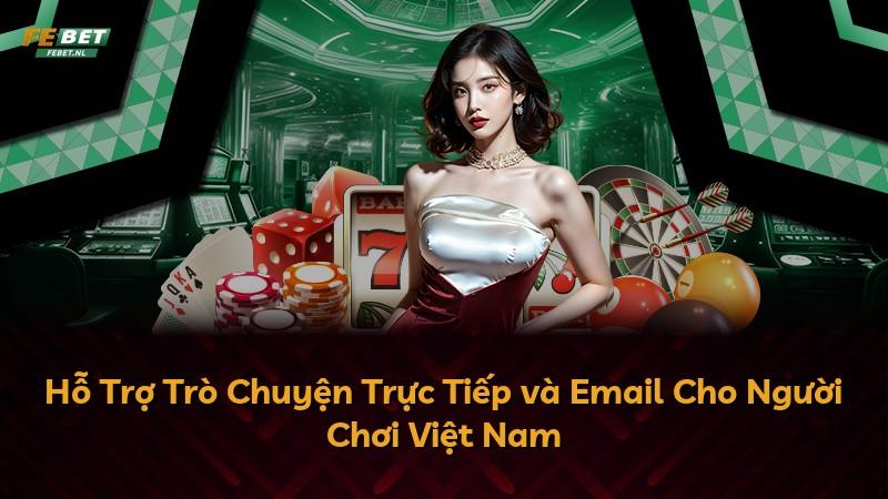 Hỗ Trợ Trò Chuyện Trực Tiếp và Email Cho Người Chơi Việt Nam