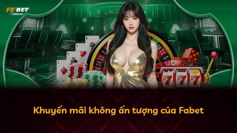 Khuyến mãi không ấn tượng của Fabet