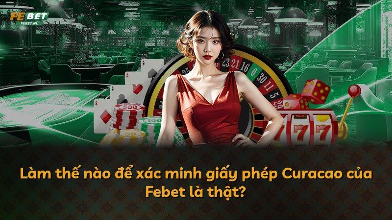 Làm thế nào để xác minh giấy phép Curacao của Febet là thật?