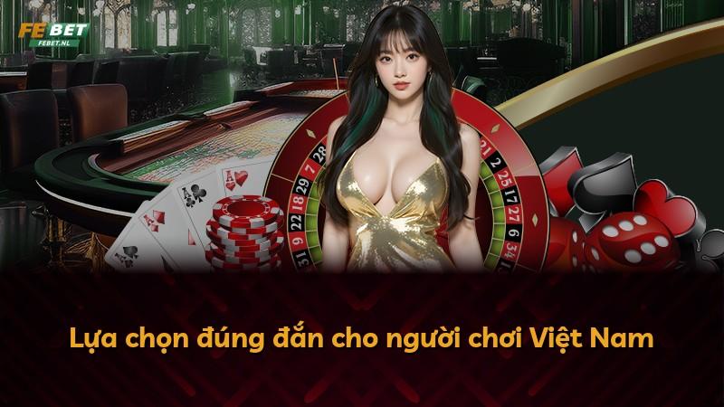 Lựa chọn đúng đắn cho người chơi Việt Nam