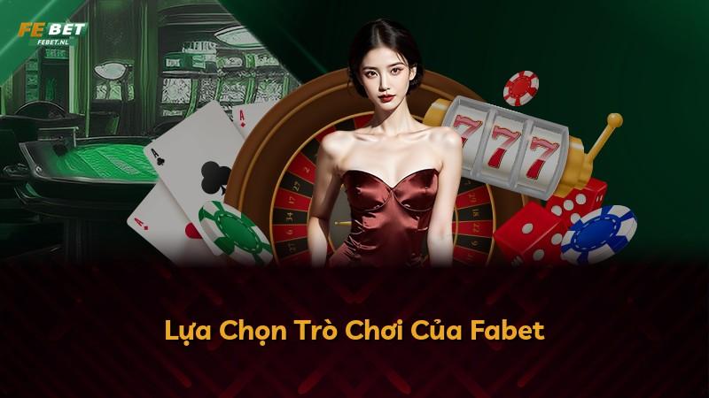 Lựa Chọn Trò Chơi Của Fabet