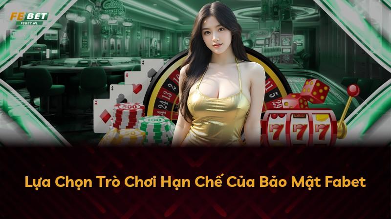 Lựa Chọn Trò Chơi Hạn Chế Của Bảo Mật Fabet