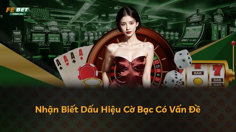Nhận Biết Dấu Hiệu Cờ Bạc Có Vấn Đề