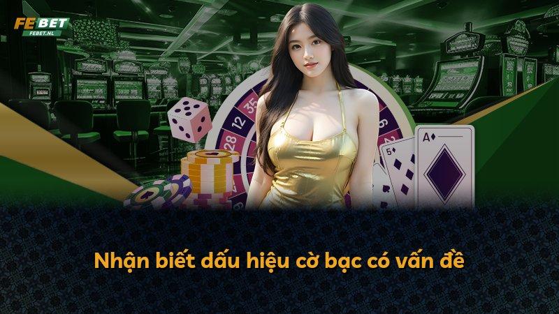 Nhận biết dấu hiệu cờ bạc có vấn đề