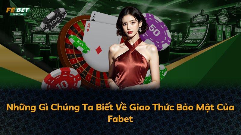 Những Gì Chúng Ta Biết Về Giao Thức Bảo Mật Của Fabet