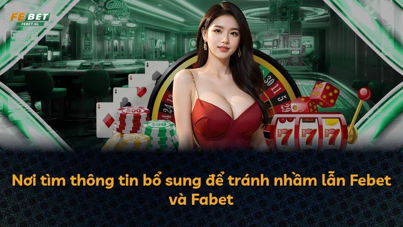 Nơi tìm thông tin bổ sung để tránh nhầm lẫn Febet và Fabet