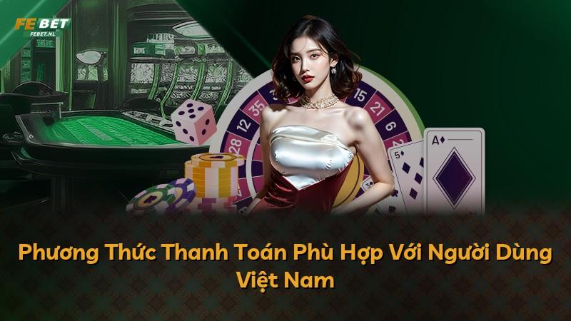 Phương Thức Thanh Toán Phù Hợp Với Người Dùng Việt Nam