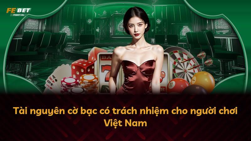 Tài nguyên cờ bạc có trách nhiệm cho người chơi Việt Nam