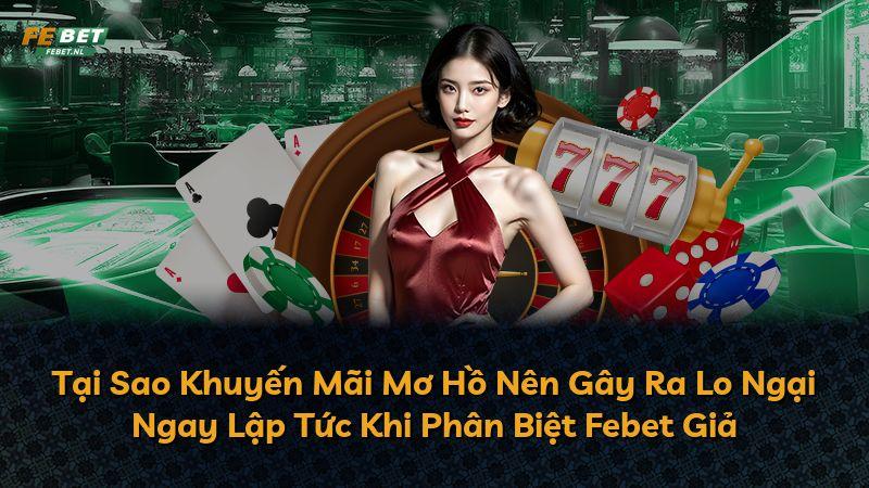 Tại Sao Khuyến Mãi Mơ Hồ Nên Gây Ra Lo Ngại Ngay Lập Tức Khi Phân Biệt Febet Giả