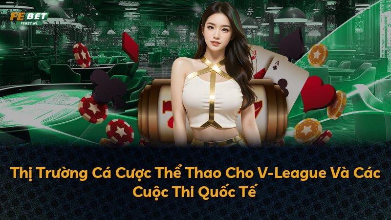 Thị Trường Cá Cược Thể Thao Cho V-League Và Các Cuộc Thi Quốc Tế