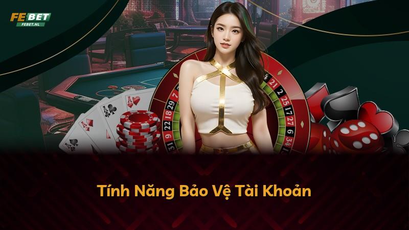 Tính Năng Bảo Vệ Tài Khoản