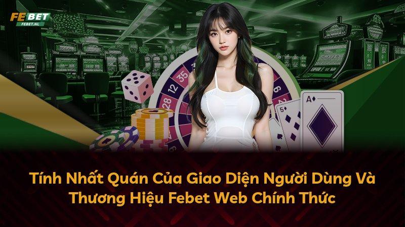 Tính Nhất Quán Của Giao Diện Người Dùng Và Thương Hiệu Febet Web Chính Thức