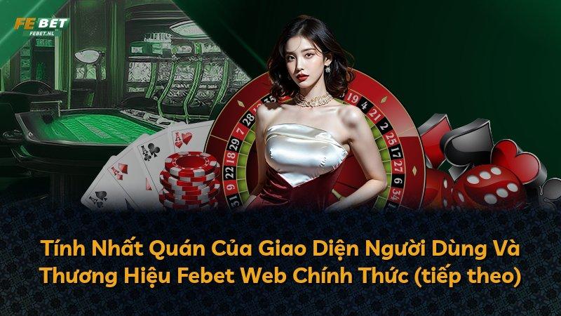 Tính Nhất Quán Của Giao Diện Người Dùng Và Thương Hiệu Febet Web Chính Thức (tiếp theo)