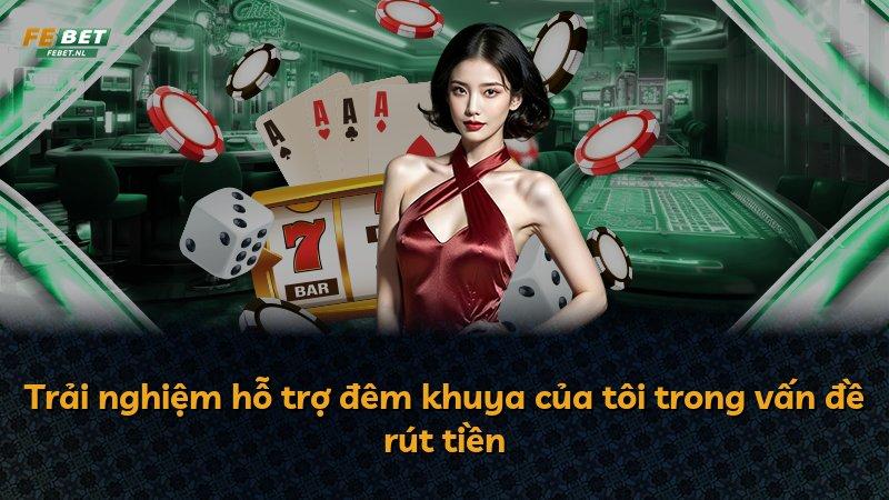 Trải nghiệm hỗ trợ đêm khuya của tôi trong vấn đề rút tiền
