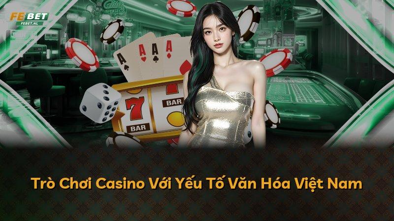 Trò Chơi Casino Với Yếu Tố Văn Hóa Việt Nam