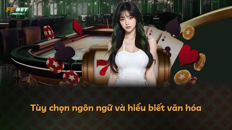 Tùy chọn ngôn ngữ và hiểu biết văn hóa