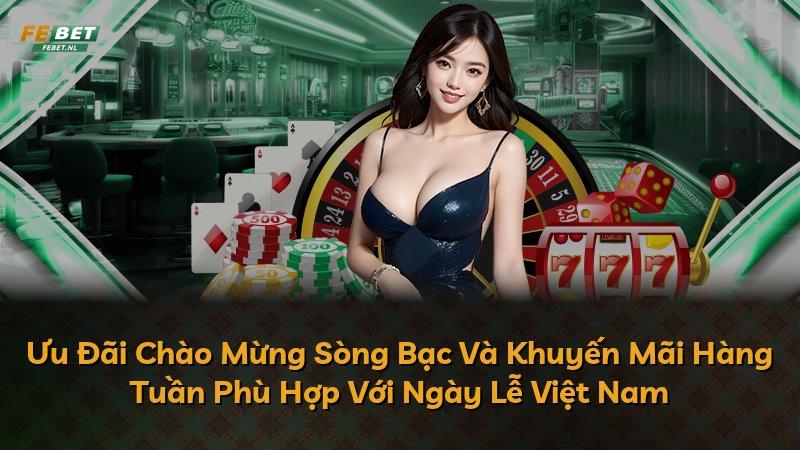 Ưu Đãi Chào Mừng Sòng Bạc Và Khuyến Mãi Hàng Tuần Phù Hợp Với Ngày Lễ Việt Nam