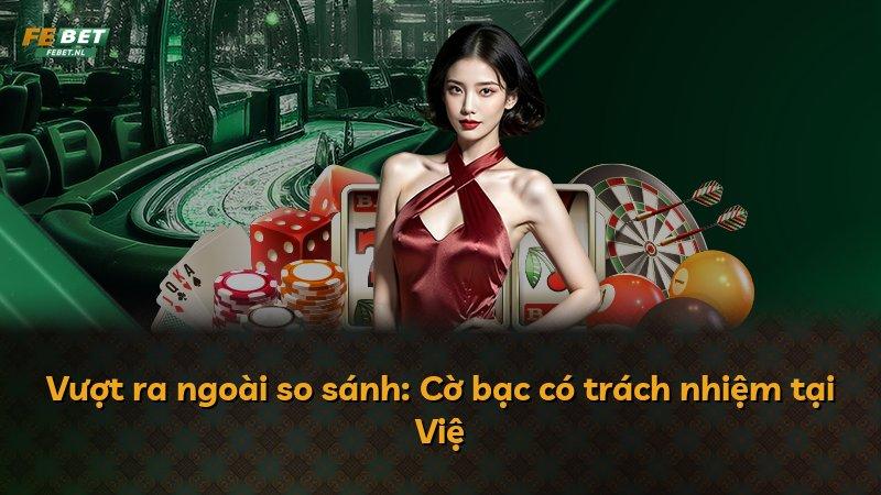 Vượt ra ngoài so sánh: Cờ bạc có trách nhiệm tại Việ