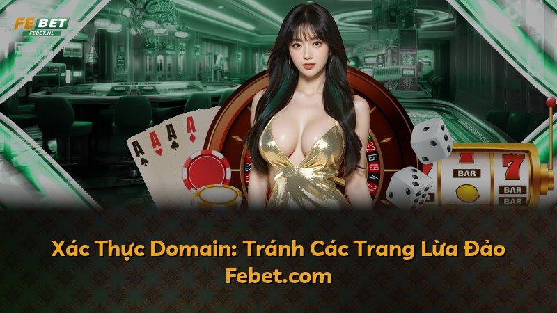 Xác Thực Domain: Tránh Các Trang Lừa Đảo Febet.com
