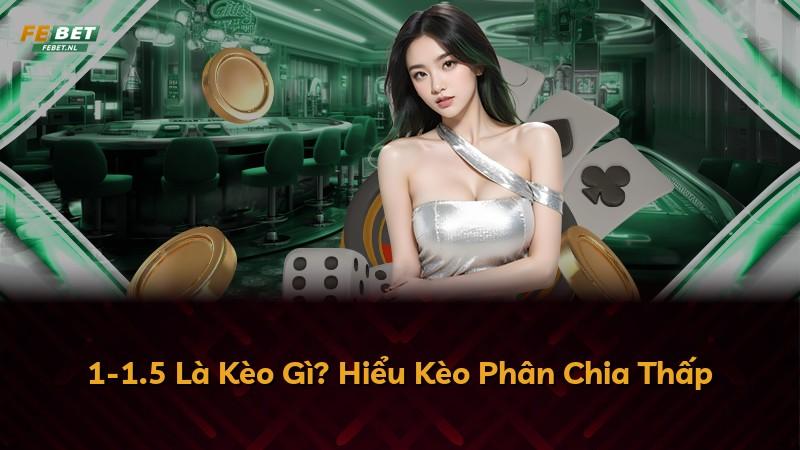 1-1.5 Là Kèo Gì? Hiểu Kèo Phân Chia Thấp