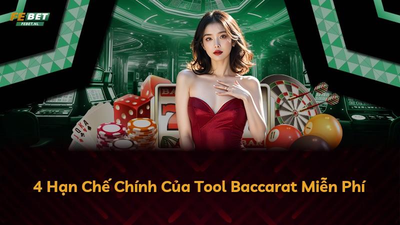 4 Hạn Chế Chính Của Tool Baccarat Miễn Phí