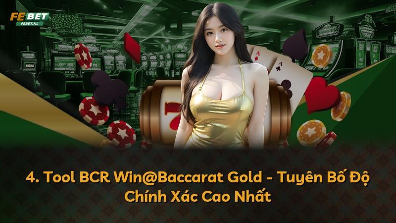 4. Tool BCR Win@Baccarat Gold - Tuyên Bố Độ Chính Xác Cao Nhất