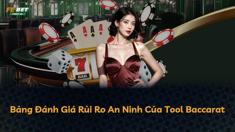 Bảng Đánh Giá Rủi Ro An Ninh Của Tool Baccarat