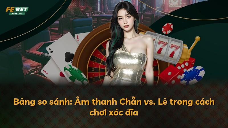 Bảng so sánh: Âm thanh Chẵn vs. Lẻ trong cách chơi xóc đĩa