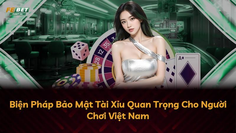 Biện Pháp Bảo Mật Tài Xỉu Quan Trọng Cho Người Chơi Việt Nam