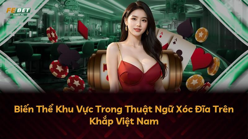 Biến Thể Khu Vực Trong Thuật Ngữ Xóc Đĩa Trên Khắp Việt Nam