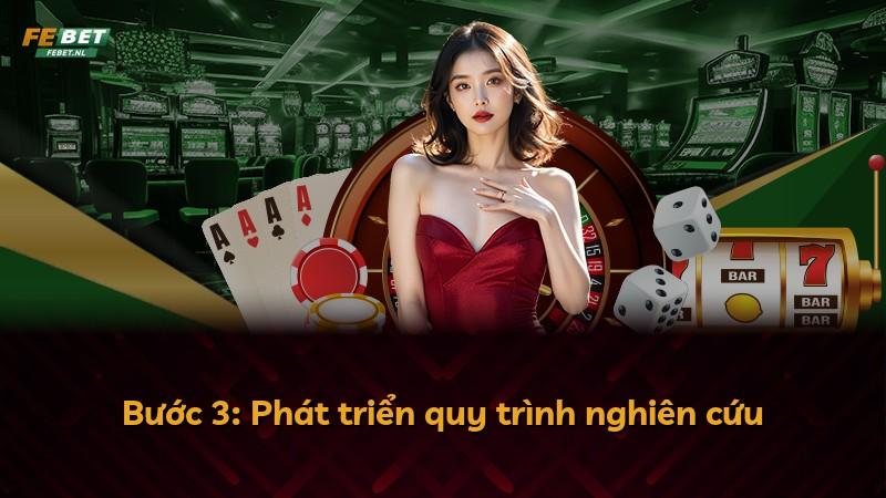 Bước 3: Phát triển quy trình nghiên cứu