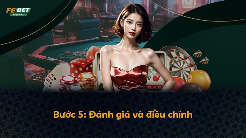 Bước 5: Đánh giá và điều chỉnh