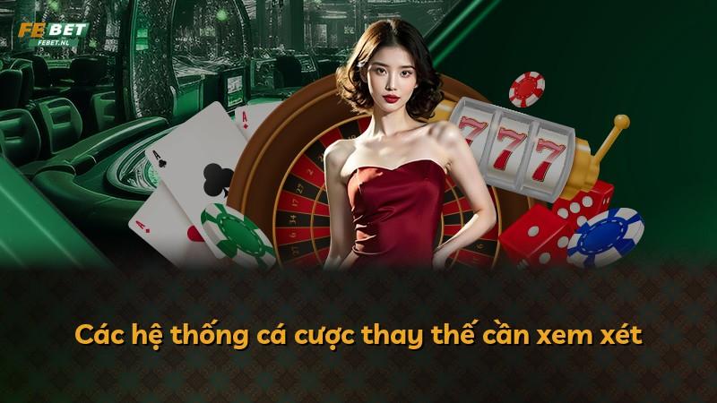 Các hệ thống cá cược thay thế cần xem xét