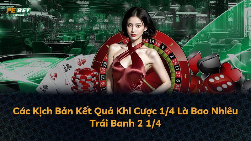 Các Kịch Bản Kết Quả Khi Cược 1/4 Là Bao Nhiêu Trái Banh 2 1/4