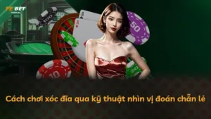 Cách chơi xóc đĩa qua kỹ thuật nhìn vị đoán chẵn lẻ