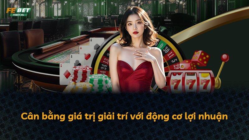 Cân bằng giá trị giải trí với động cơ lợi nhuận