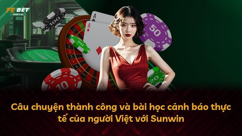 Câu chuyện thành công và bài học cảnh báo thực tế của người Việt với Sunwin