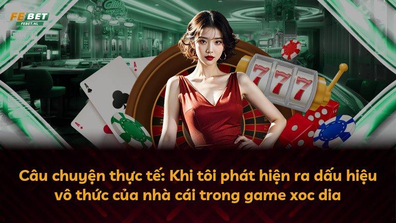 Câu chuyện thực tế: Khi tôi phát hiện ra dấu hiệu vô thức của nhà cái trong game xoc dia