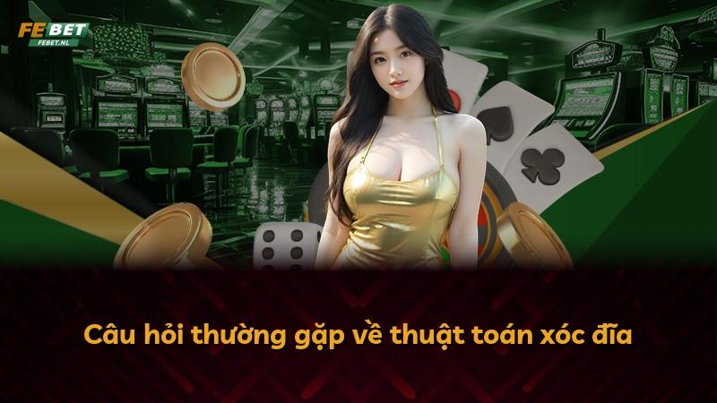 Câu hỏi thường gặp về thuật toán xóc đĩa