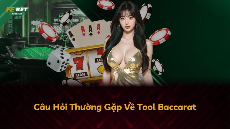 Câu Hỏi Thường Gặp Về Tool Baccarat