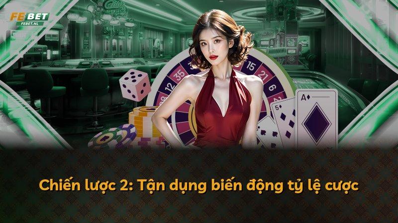 Chiến lược 2: Tận dụng biến động tỷ lệ cược