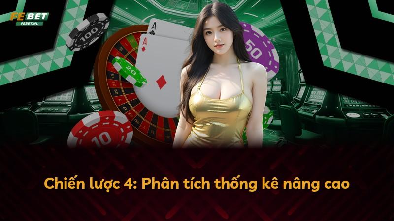 Chiến lược 4: Phân tích thống kê nâng cao