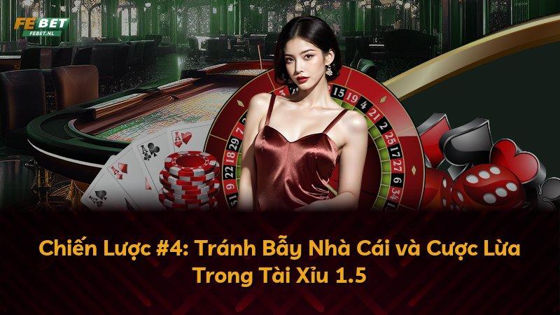 Chiến Lược #4: Tránh Bẫy Nhà Cái và Cược Lừa Trong Tài Xỉu 1.5