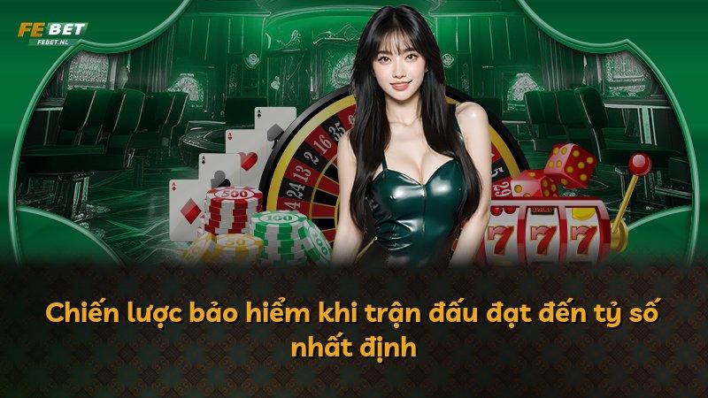 Chiến lược bảo hiểm khi trận đấu đạt đến tỷ số nhất định