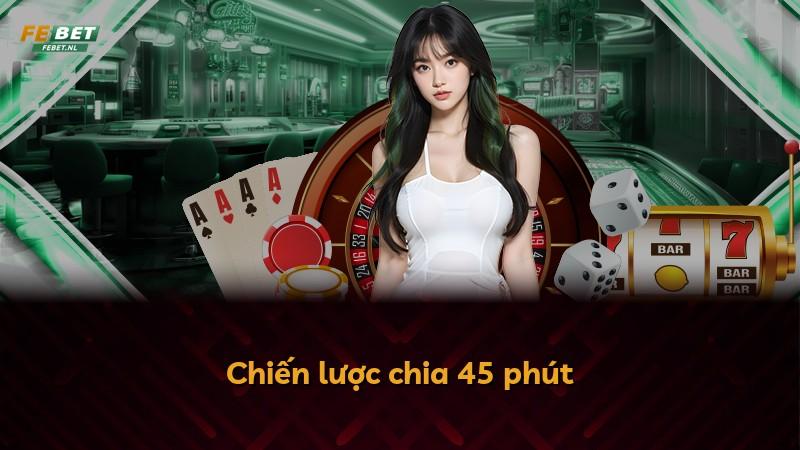 Chiến lược chia 45 phút