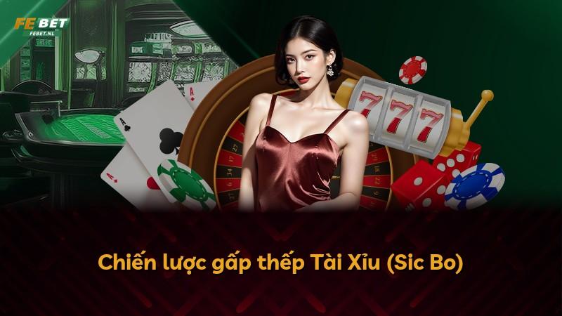 Chiến lược gấp thếp Tài Xỉu (Sic Bo)