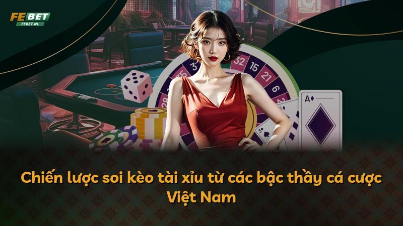 Chiến lược soi kèo tài xỉu từ các bậc thầy cá cược Việt Nam