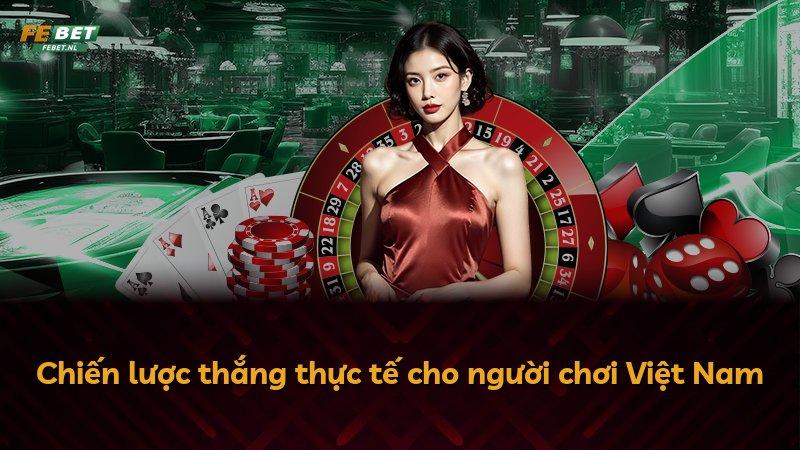 Chiến lược thắng thực tế cho người chơi Việt Nam